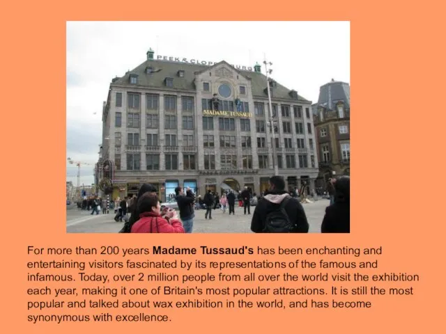 For more than 200 years Madame Tussaud's has been enchanting and entertaining