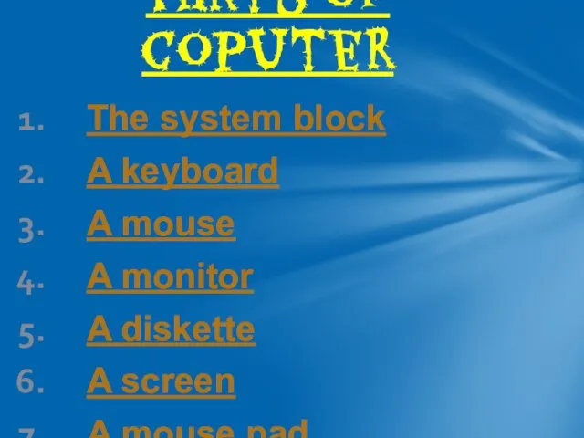 The system block A keyboard A mouse A monitor A diskette A