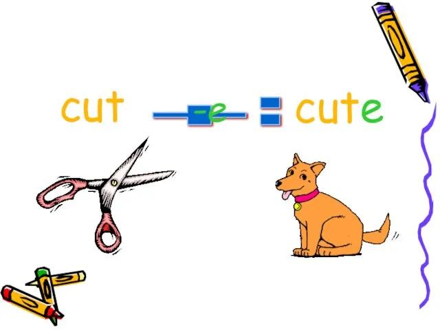 + = cut -e cute