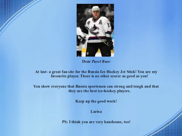 Dear Pavel Bure At last- a great fan site for the Russia