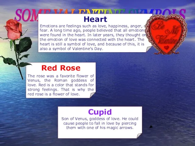 SOME VALENTINE SYMBOLS Red Rose The rose was a favorite flower of