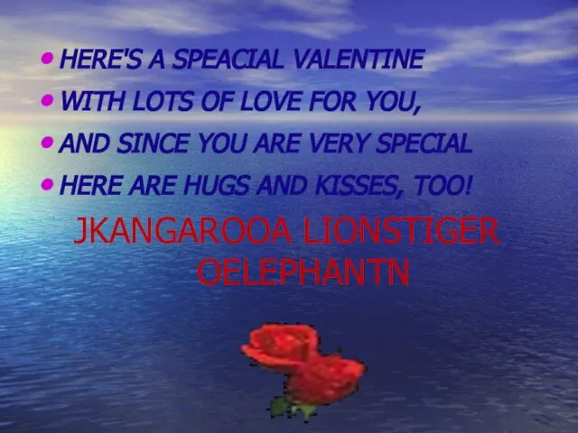 JKANGAROOA LIONSTIGER OELEPHANTN HERE'S A SPEACIAL VALENTINE WITH LOTS OF LOVE FOR