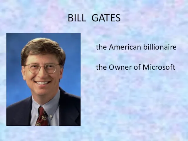 BILL GATES the American billionaire the Owner of Microsoft