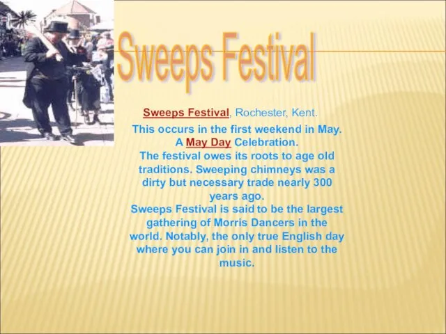 Sweeps Festival This occurs in the first weekend in May. A May