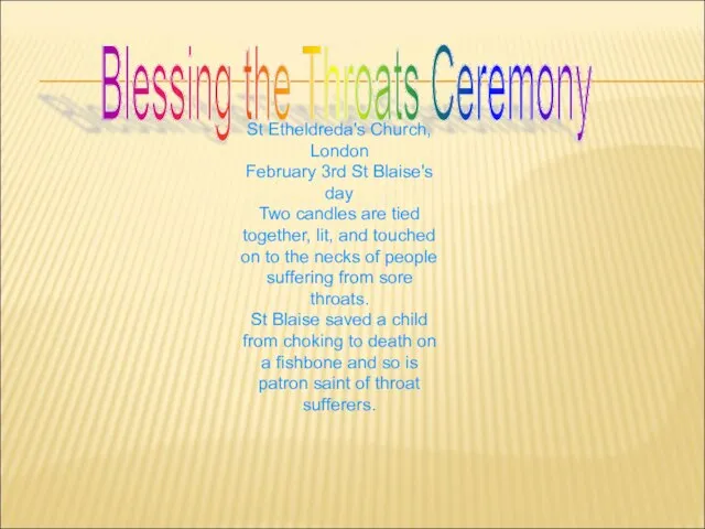 Blessing the Throats Ceremony St Etheldreda's Church, London February 3rd St Blaise's