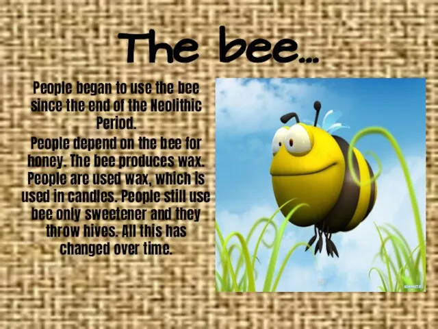 The bee… People began to use the bee since the end of
