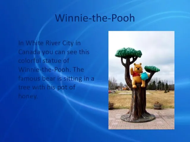 Winnie-the-Pooh In White River City in Canada you can see this colorful