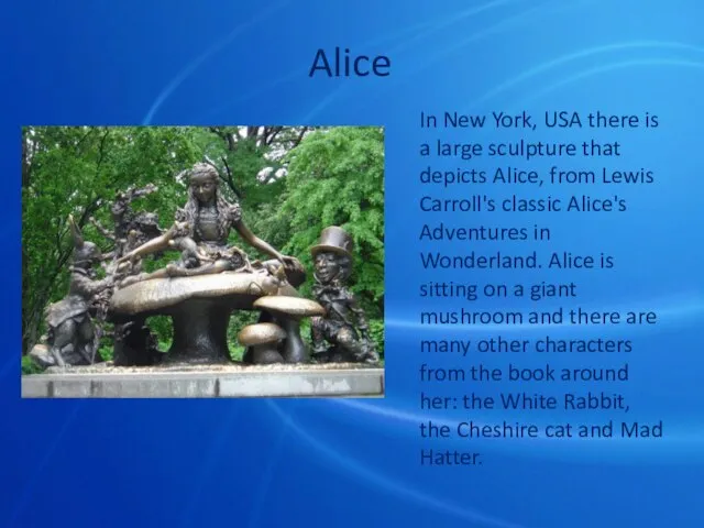 Alice In New York, USA there is a large sculpture that depicts