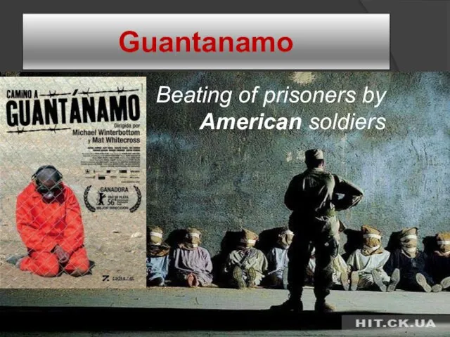 Guantanamo Beating of prisoners by American soldiers