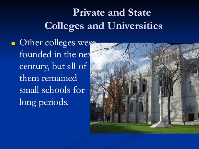 Private and State Colleges and Universities Other colleges were founded in the