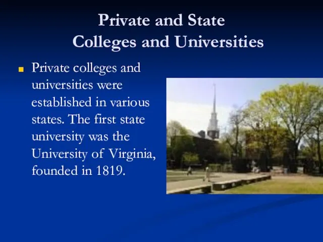 Private and State Colleges and Universities Private colleges and universities were established