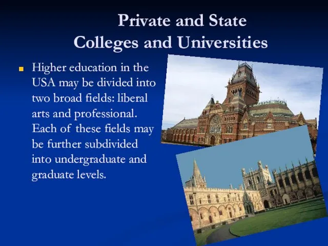 Private and State Colleges and Universities Higher education in the USA may
