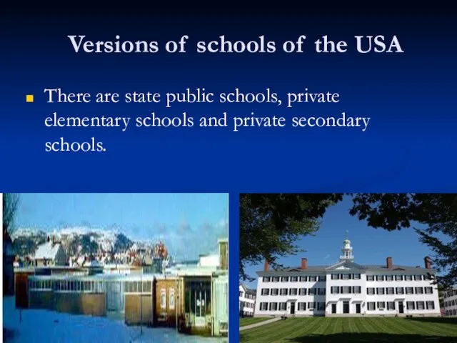 Versions of schools of the USA There are state public schools, private