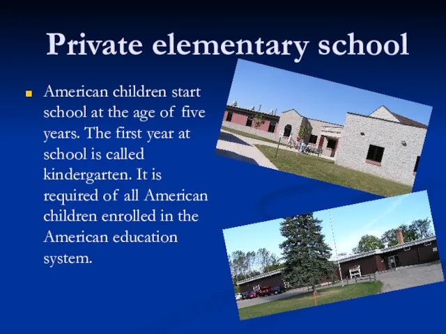 Private elementary school American children start school at the age of five