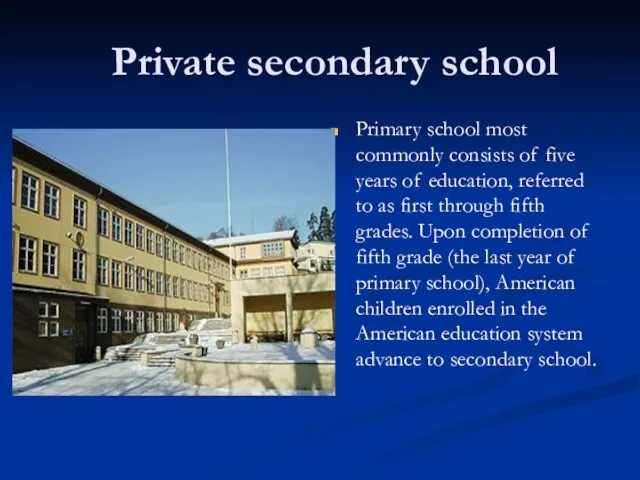 Private secondary school Primary school most commonly consists of five years of