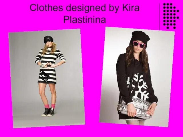 Clothes designed by Kira Plastinina