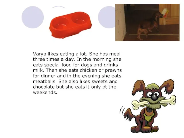 Varya likes eating a lot. She has meal three times a day.