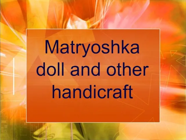 Matryoshka doll and other handicraft