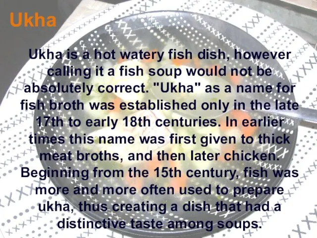 Ukha Ukha is a hot watery fish dish, however calling it a