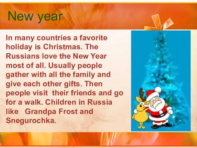 New year In many countries a favorite holiday is Christmas. The Russians