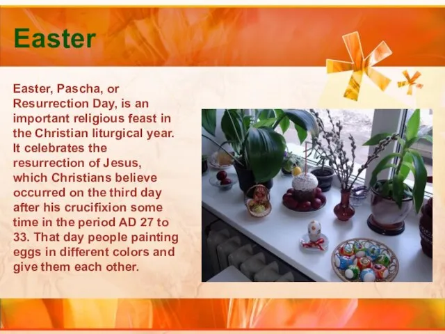 Easter Easter, Pascha, or Resurrection Day, is an important religious feast in