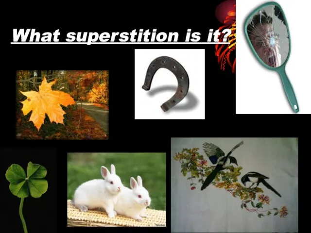 What superstition is it?