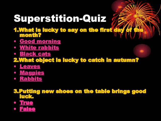 Superstition-Quiz 1.What is lucky to say on the first day of the