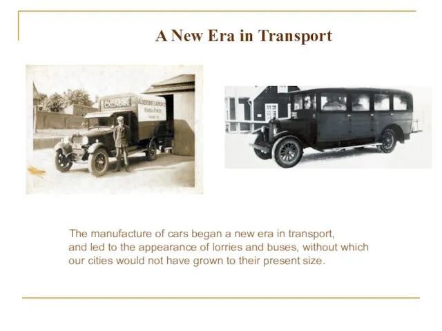 A New Era in Transport The manufacture of cars began a new