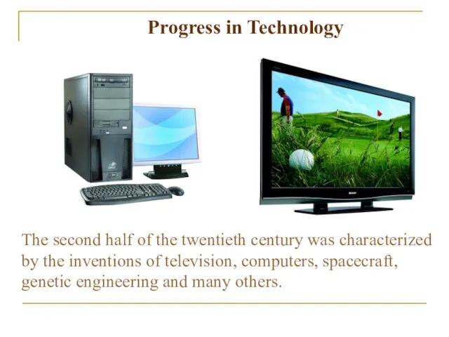 The second half of the twentieth century was characterized by the inventions