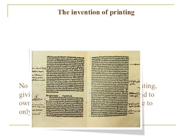 No less important was the invention of printing, giving many men an