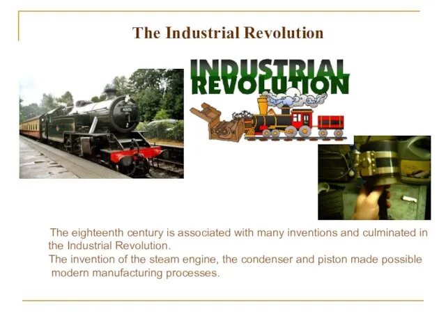 The Industrial Revolution The eighteenth century is associated with many inventions and