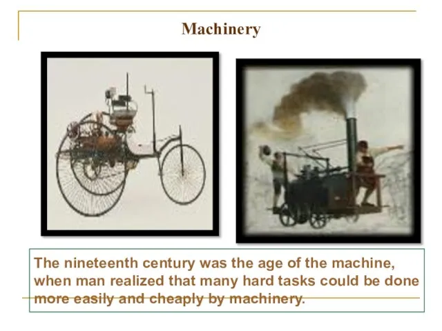 The nineteenth century was the age of the machine, when man realized