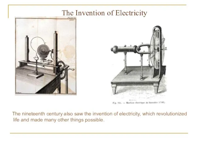 The Invention of Electricity The nineteenth century also saw the invention of