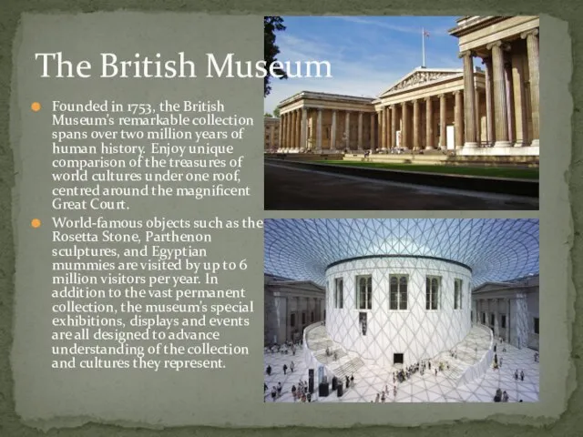 Founded in 1753, the British Museum’s remarkable collection spans over two million