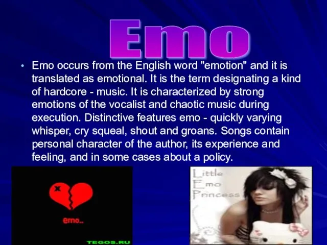 Emo occurs from the English word "emotion" and it is translated as