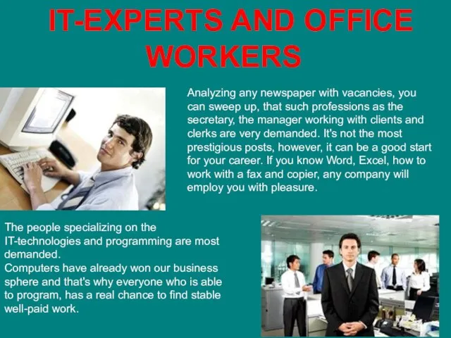 IT-EXPERTS AND OFFICE WORKERS The people specializing on the IT-technologies and programming