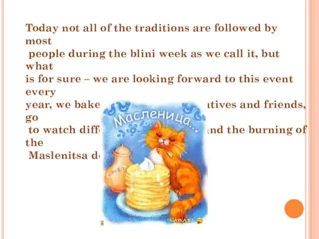 Today not all of the traditions are followed by most people during