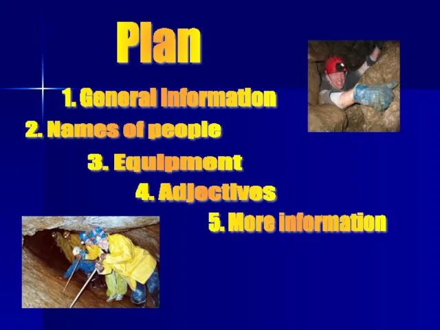 Plan 1. General information 2. Names of people 3. Equipment 4. Adjectives 5. More information