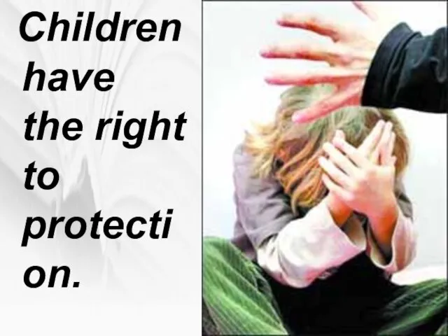 Children have the right to protection.