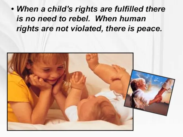 When a child's rights are fulfilled there is no need to rebel.