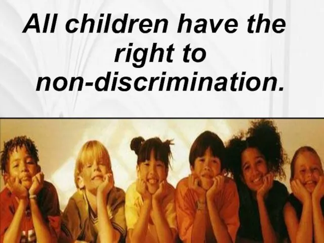 All children have the right to non-discrimination.