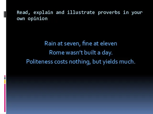 Read, explain and illustrate proverbs in your own opinion Rain at seven,