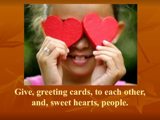 Give, greeting cards, to each other, and, sweet hearts, people.