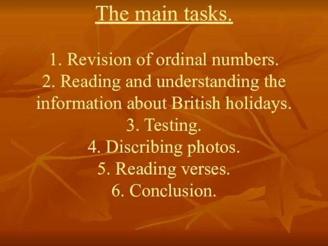 The main tasks. 1. Revision of ordinal numbers. 2. Reading and understanding