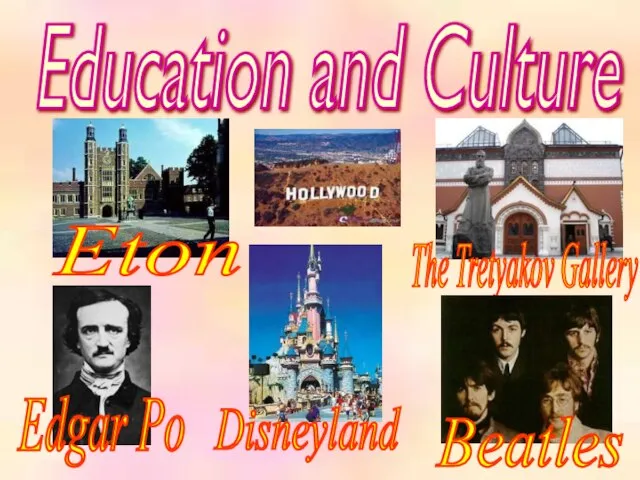 Education and Culture The Tretyakov Gallery Edgar Po Eton Beatles Disneyland