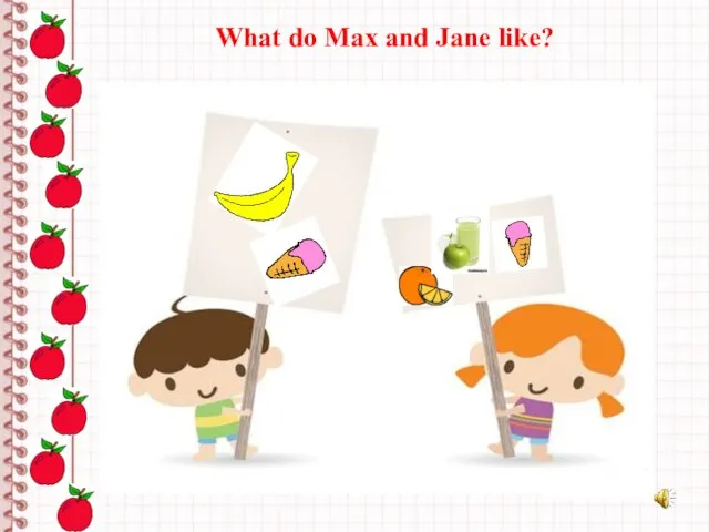What do Max and Jane like?