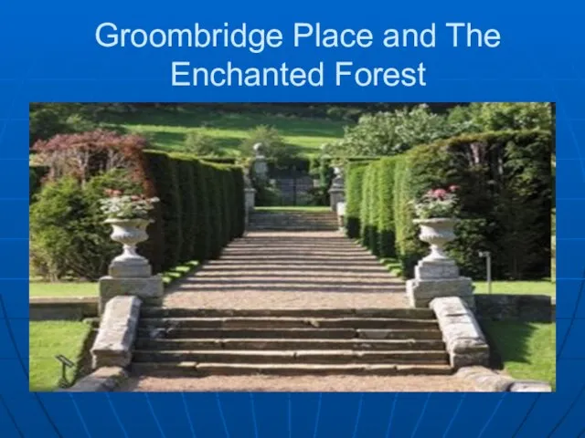 Groombridge Place and The Enchanted Forest