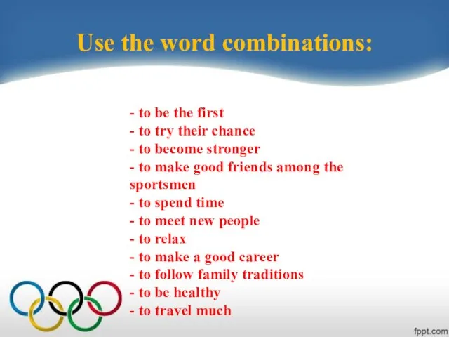 Use the word combinations: - to be the first - to try