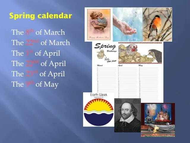 Spring calendar The 8th of March The 22nd of March The 1st