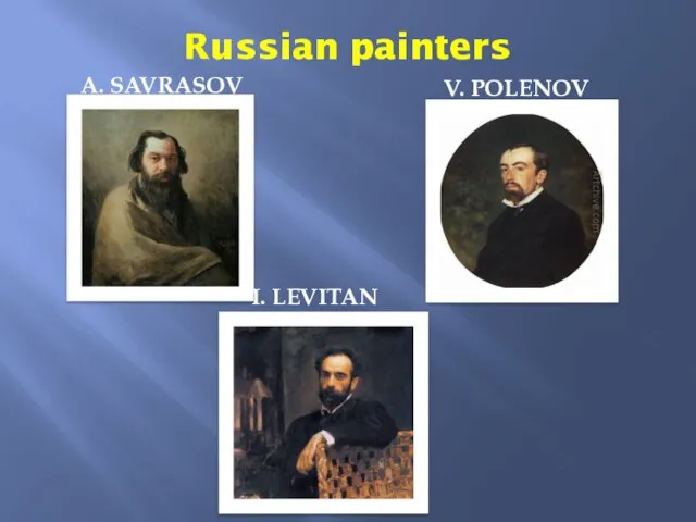 Russian painters A. Savrasov v. Polenov I. Levitan